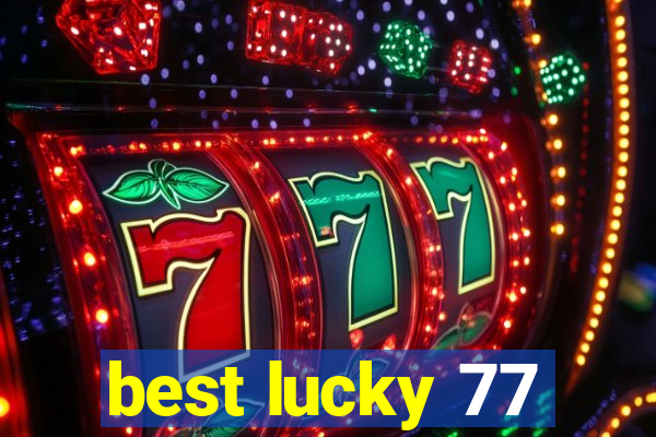 best lucky 77